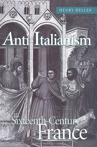 Anti-Italianism in Sixteenth-Century France (Hardcover)