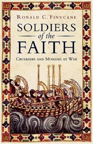 Soldiers of the Faith: Crusaders and Muslims at War (Paperback)