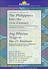 The Philippines into the 21st Century: Future Scenarios for Governance, Democracy and Development, 1998-2025/Ang Pilipinas Tungo Sa Ika-21 Dantaon: Pangkinabukasang mga Senaryo para sa Pamamahala, Demokrasya at Kaunlaran, 1998-2025 The Philippines into the 21st Century: Future Scenarios for Governance, Democracy and Development, 1998-2025/Ang Pilipinas Tungo Sa Ika-21 Dantaon: Pangkinabukasang mga Senaryo para sa Pamamahala, Demokrasya at Kaunlaran, 1998-2025