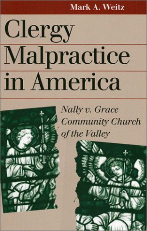 Clergy Malpractice in America: Nally v. Grace Community Church of the Valley (Landmark Law Cases and American Society)