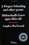 Oideachadh Ceart, agus Dàin Eile = A Proper Schooling, and Other Poems