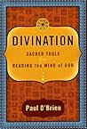 Divination: Sacred Tools for Reading the Mind of God