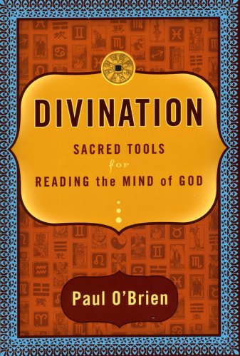 Divination: Sacred Tools for Reading the Mind of God (Hardcover)
