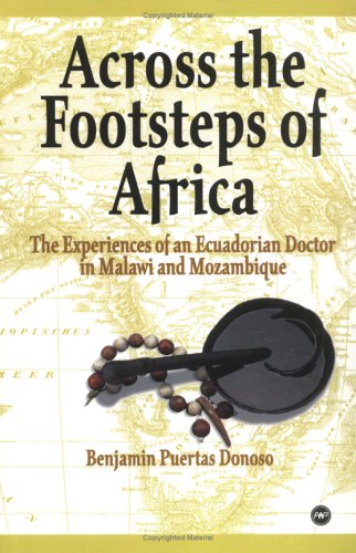 Across the Footsteps of Africa: The Experiences of an Ecuadorian Doctor in Malawi and Mozambique (Paperback)