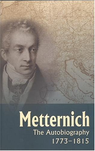Metternich: The Autobiography, 1773-1815 (Paperback)