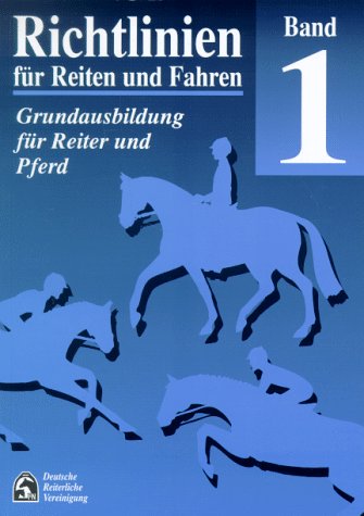 Richtlinien für Reiten und Fahren. Band 1. Grundausbildung für Reiter und Pferd (Paperback)