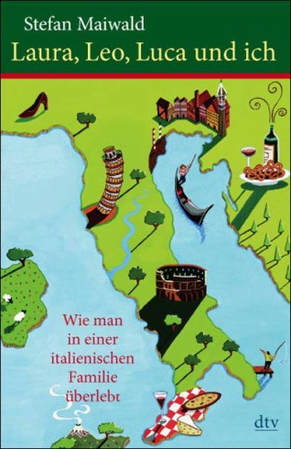 Laura, Leo, Luca und ich: Wie man in einer italienischen Familie überlebt (Paperback)
