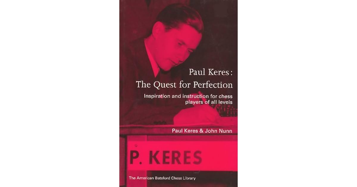 Paul Keres The Quest For Perfection (New American Batsford Chess