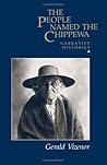 The People Named the Chippewa: Narrative Histories The People Named the Chippewa: Narrative Histories