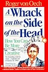 A Whack on the Side of the Head by Roger Von Oech