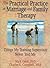 The Practical Practice of Marriage and Family Therapy by Terry S. Trepper