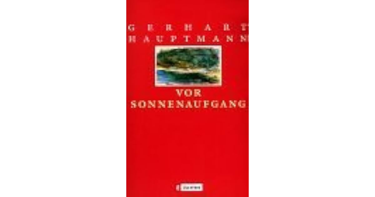 Vor Sonnenaufgang Von Gerhart Hauptmann Vor Sonnenaufgang by Gerhart Hauptmann