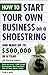 How to Start Your Own Busin...