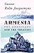 Armenia, the Armenians, and the Treaties: Translated from the Revue de droit international et de législation comparée (Brussels), and Revised by the Author