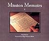 Mission Memoirs: A Collection of Photographs, Sketches & Reflections of California's Past Mission Memoirs: A Collection of Photographs, Sketches & Reflections of California's Past