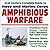 21st Century Complete Guide to U.S. Navy and Marine Corps Amphibious Warfare: Amphibious Ready Groups, Landing Craft, Helicopters, High Speed Vessels, ... Ships, Mine Countermeasures, Future Planning