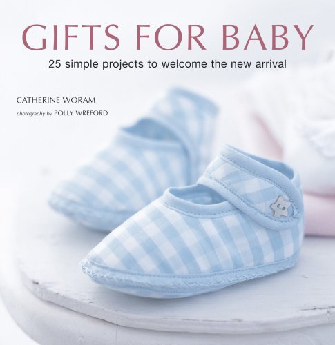 Gifts for Baby: 30 Simple Crafting Projects to Welcome the New Arrival (Paperback)