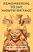 Remembering to Say Mouth or Face by Omar S. Castañeda