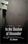 In the Shadow of Alexander: A Soldier's Tale
