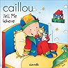 Caillou Tell Me Where