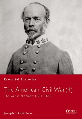 The American Civil War (4): The war in the West 1863–1865 (Essential Histories)