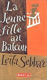 La Jeune Fille au balcon by Leïla Sebbar