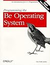 Programming the Be Operating System: Writing Programs for the Be Operating System Programming the Be Operating System: Writing Programs for the Be Operating System