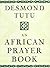 An African Prayer Book by Desmond Tutu
