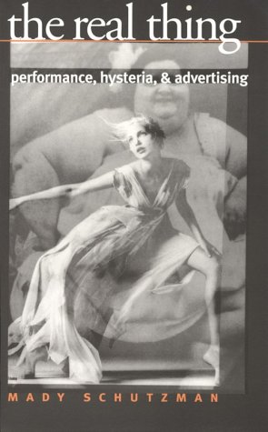 The Real Thing: Performance, Hysteria, and Advertising (Paperback)