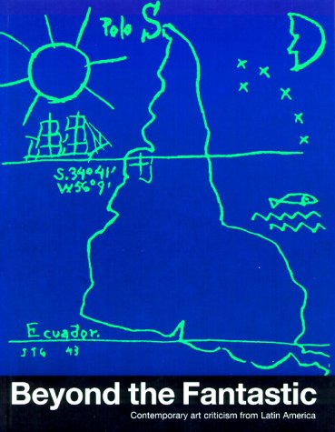 Beyond the Fantastic: Contemporary Art Criticism from Latin America (Paperback)