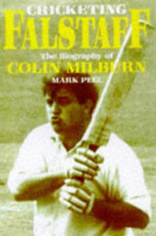 Cricketing Falstaff: A Biography of Colin Milburn (Hardcover)