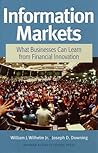 Information Markets: What Businesses Can Learn from Financial Innovation Information Markets: What Businesses Can Learn from Financial Innovation