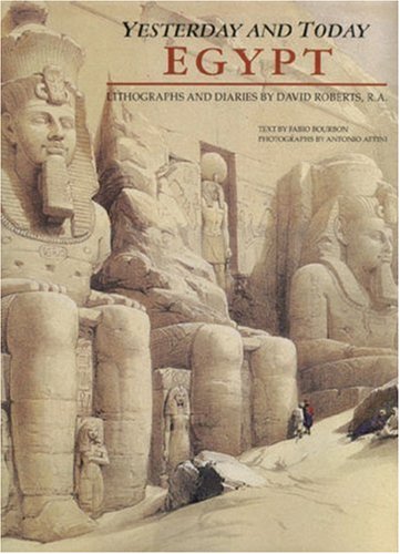 Egypt: Yesterday and Today: Lithographs and Diaries by David Roberts, R.A. (Hardcover)