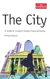 The City: A Guide to London's Global Financial Centre (The Economist Series) The City: A Guide to London's Global Financial Centre (The Economist Series)