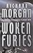 Woken Furies (Takeshi Kovacs, #3) by Richard K. Morgan