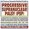 21st Century Complete Medical Guide To Progressive Supranuclear Palsy (Psp), Steele Richardson Olszewski Syndrome: Authoritative Government Documents, ... For Patients And Physicians (Cd Rom)