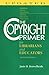 The Copyright Primer: For Librarians and Educators