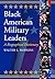 Black American Military Leaders: A Biographical Dictionary