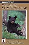 Tennessee Wildlife Viewing Guide (The Watchable Wildlife) Tennessee Wildlife Viewing Guide (The Watchable Wildlife)