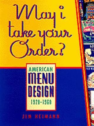 May I Take Your Order?: American Menu Design 1920-1960