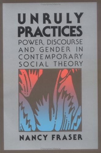 Unruly Practices: Power, Discourse and Gender in Contemporary Social Theory (Paperback)
