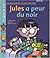 JULES A PEUR DU NOIR