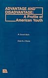Advantage and Disadvantage: A Profile of American Youth Advantage and Disadvantage: A Profile of American Youth