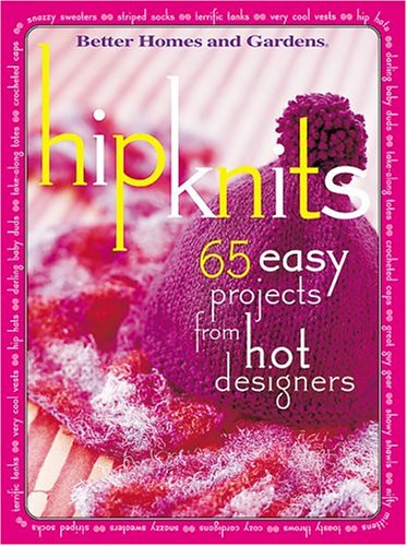Hip Knits!: 65 Easy Designs From Hot Designers (Paperback)
