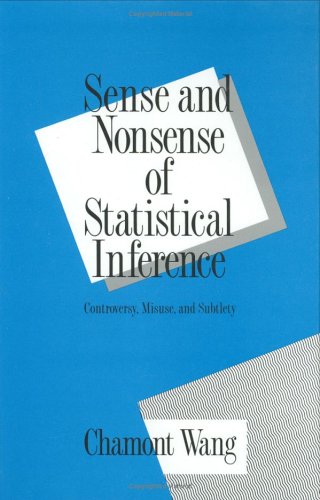 Sense and Nonsense of Statistical Inference: Controversy: Misuse, and Subtlety (Popular Statistics)