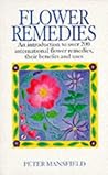 Flower Remedies: An Introduction to over 200 International Flower Remedies, Their Benefits and Uses