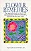 Flower Remedies: An Introduction to over 200 International Flower Remedies, Their Benefits and Uses