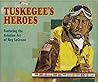 Tuskegee's Heroes: Featuring the Aviation Art of Roy Lagrone