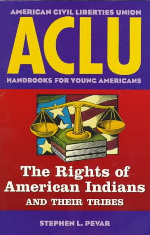 ACLU Handbook: The Rights of American Indians and Their Tribes (ACLU Handbook Of Rights)
