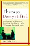 Therapy Demystified: An Insider's Guide to Getting the Right Help, Without Going Broke